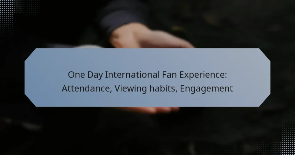 One Day International Fan Experience: Attendance, Viewing habits, Engagement