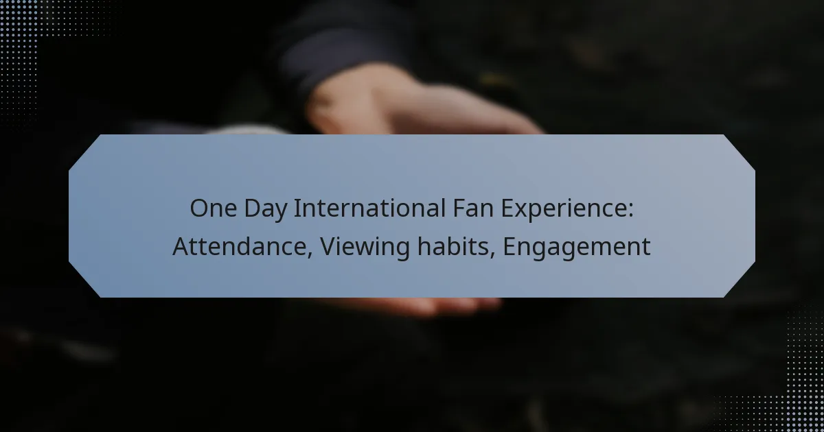 One Day International Fan Experience: Attendance, Viewing habits, Engagement