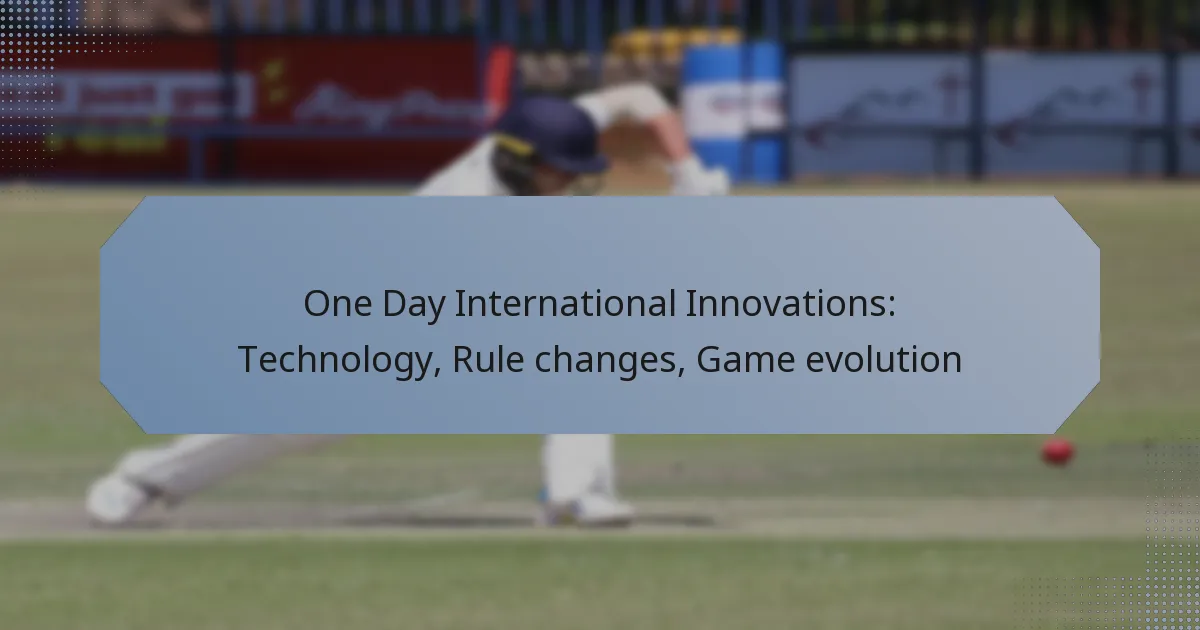 One Day International Innovations: Technology, Rule changes, Game evolution