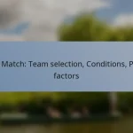 T20 Match: Team selection, Conditions, Pitch factors