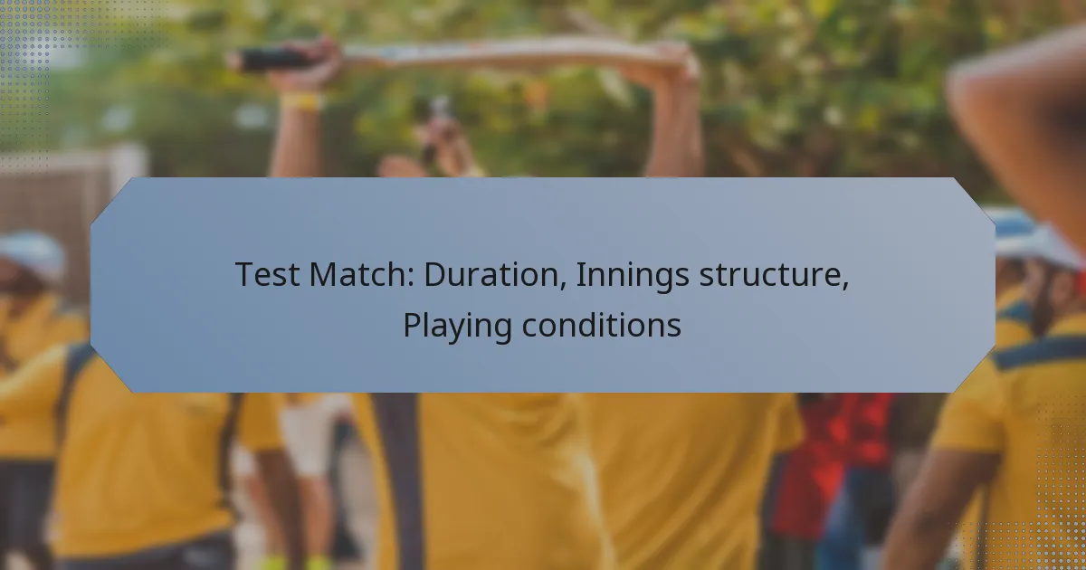 Test Match: Duration, Innings structure, Playing conditions