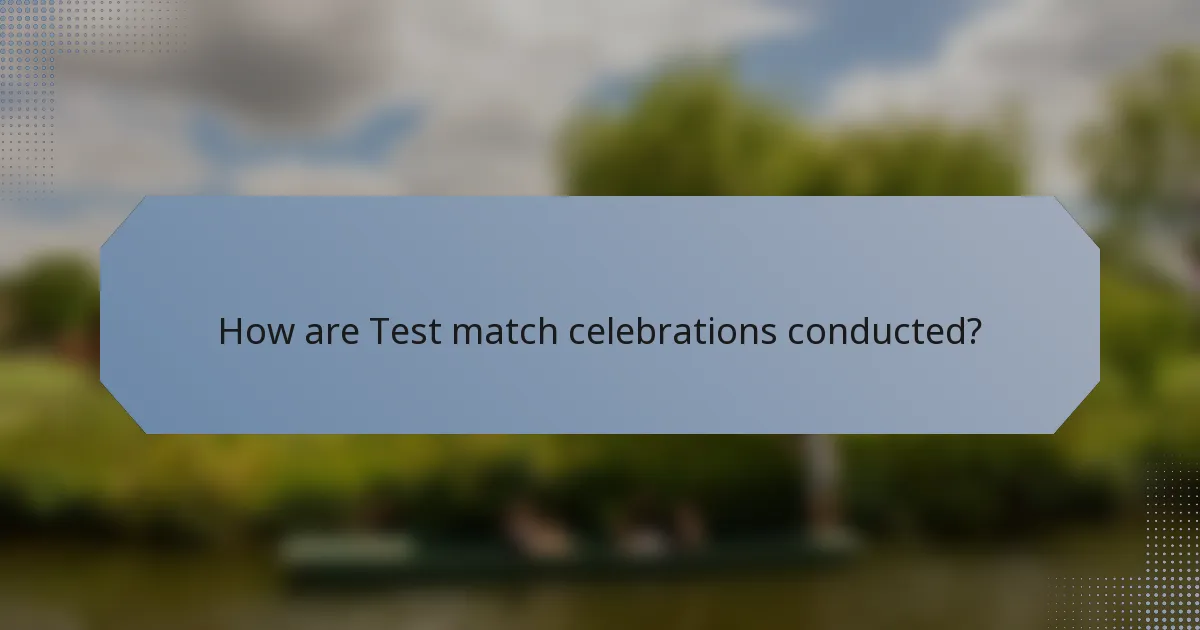 How are Test match celebrations conducted?