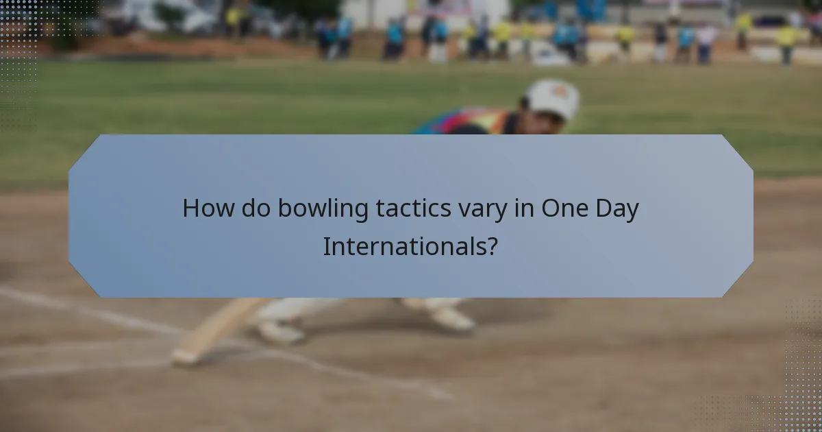 How do bowling tactics vary in One Day Internationals?