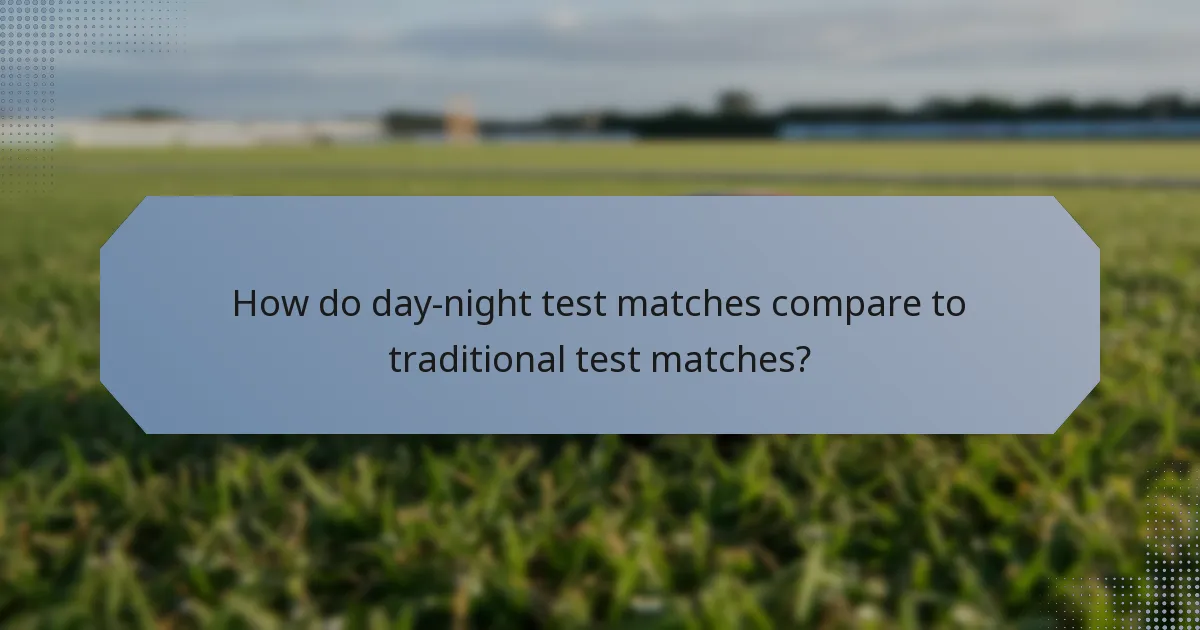 How do day-night test matches compare to traditional test matches?