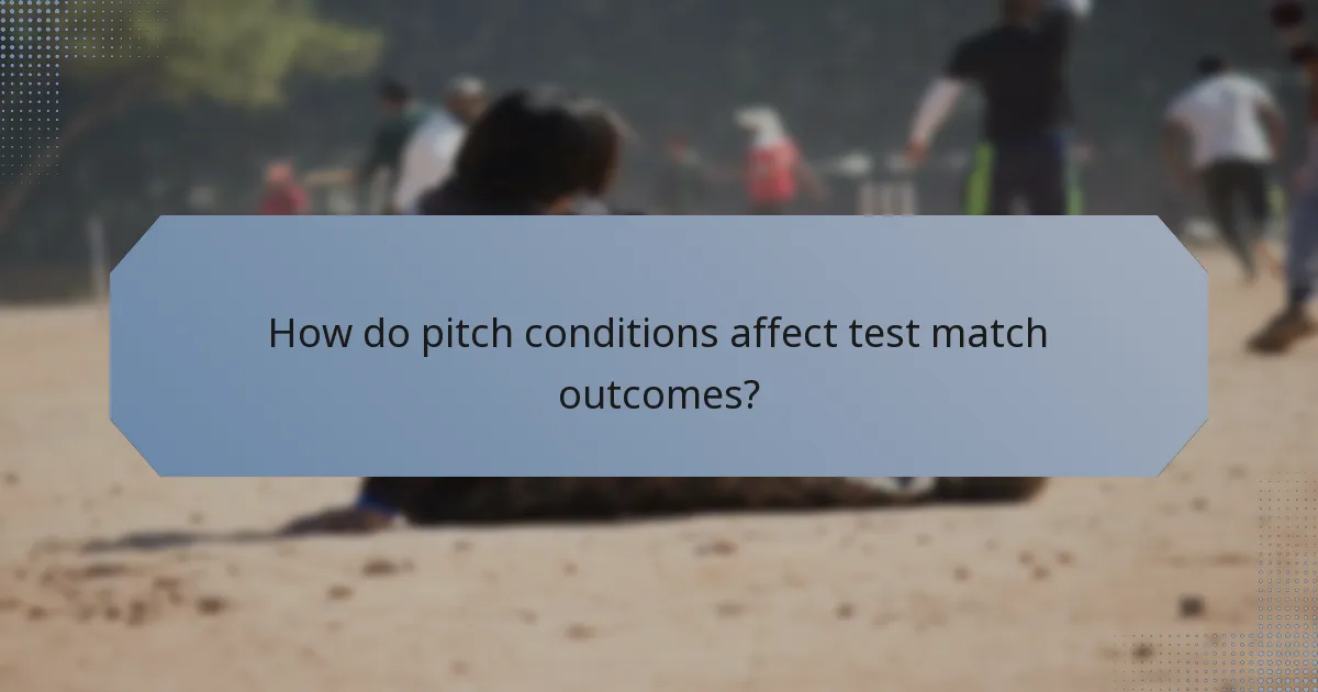 How do pitch conditions affect test match outcomes?