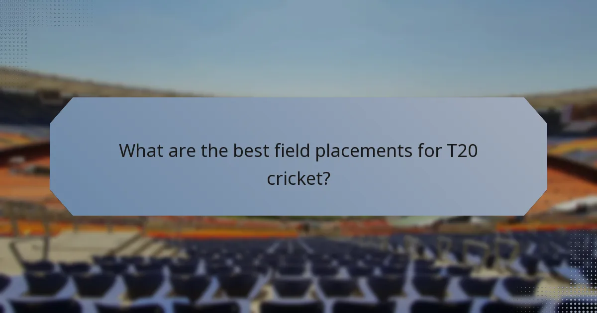 What are the best field placements for T20 cricket?