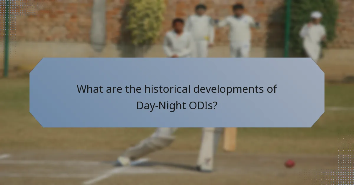 What are the historical developments of Day-Night ODIs?