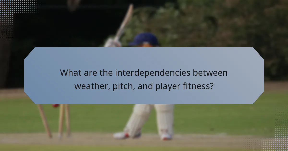 What are the interdependencies between weather, pitch, and player fitness?
