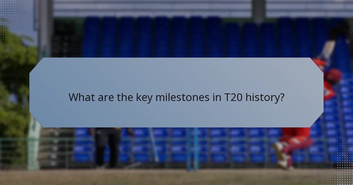 What are the key milestones in T20 history?