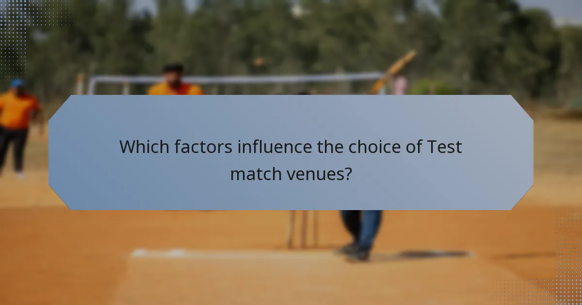 Which factors influence the choice of Test match venues?