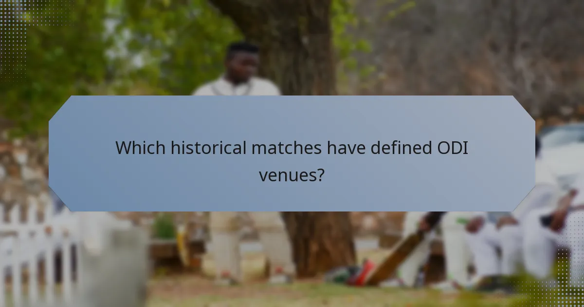 Which historical matches have defined ODI venues?