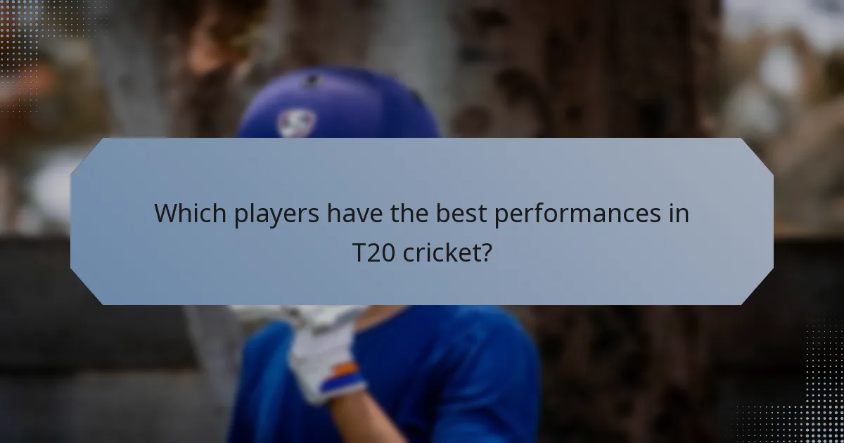 Which players have the best performances in T20 cricket?